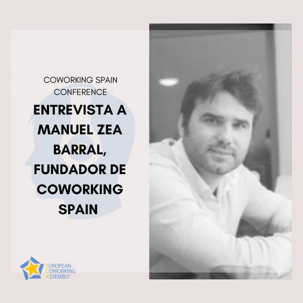 Entrevista a Manuel Zea Barral, fundador de Coworking Spain