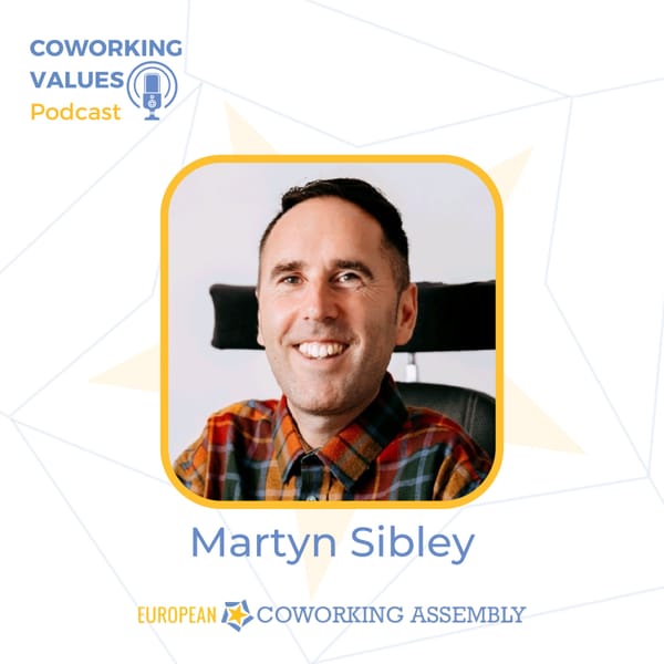 Martyn Sibley: Disability at the Core - Embracing Inclusion for Future-Focused Coworking