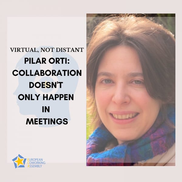 Pilar Orti: “Collaboration doesn’t only happen in meetings”